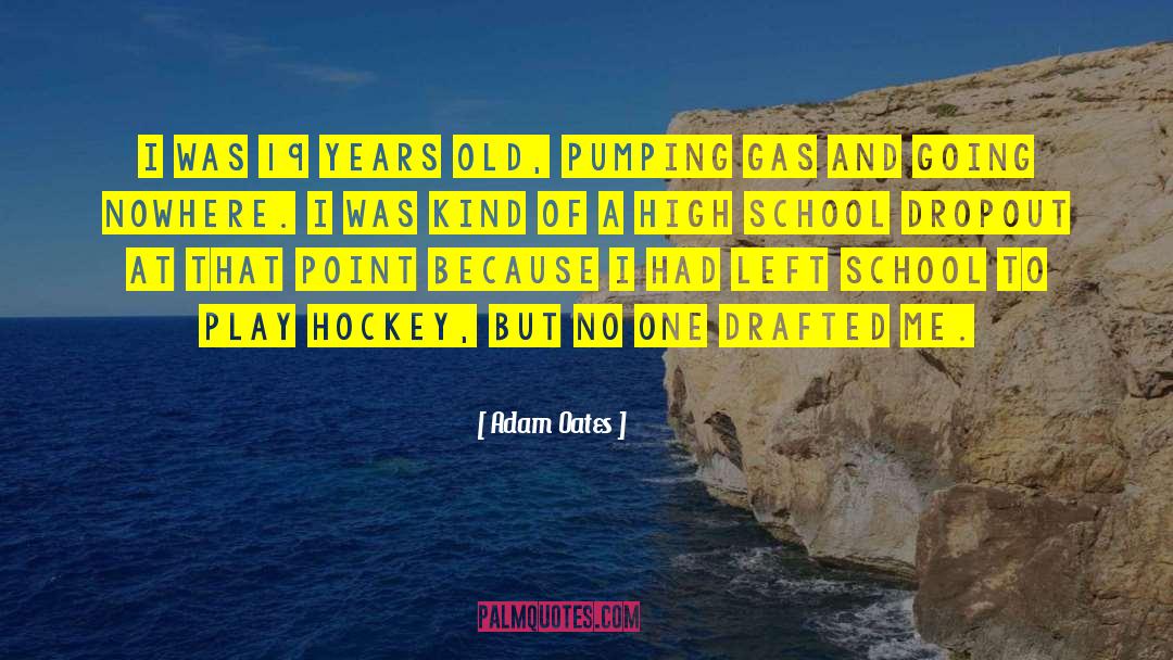 Going Nowhere quotes by Adam Oates