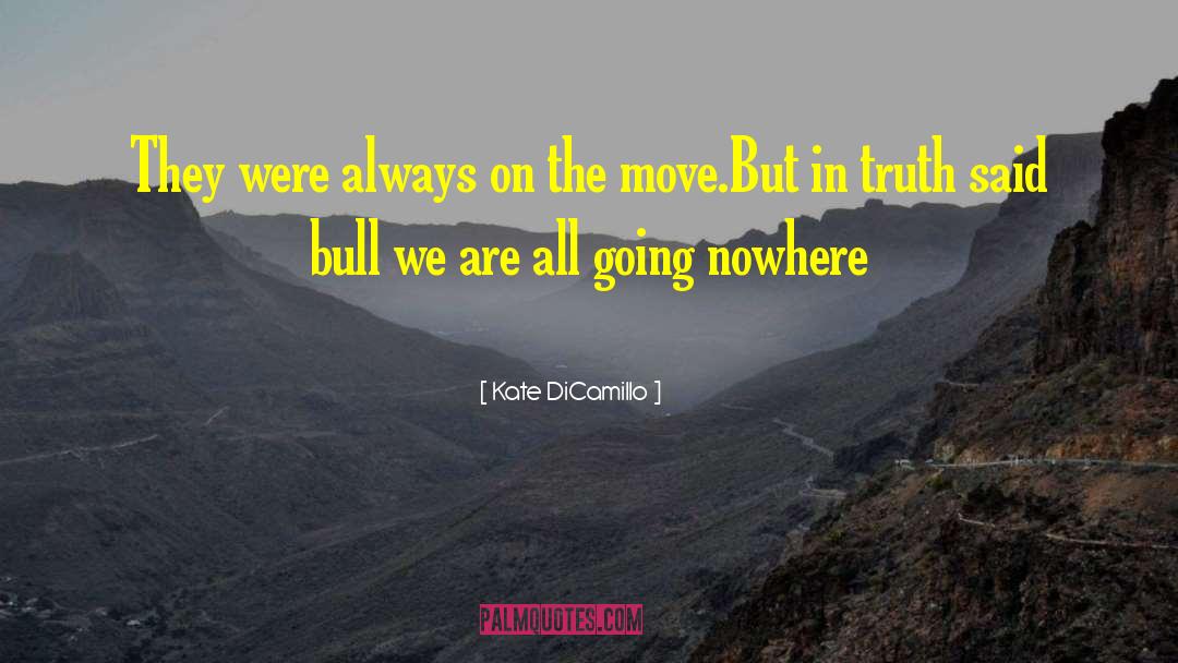 Going Nowhere quotes by Kate DiCamillo