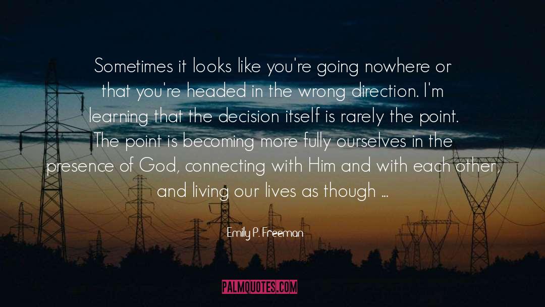 Going Nowhere quotes by Emily P. Freeman