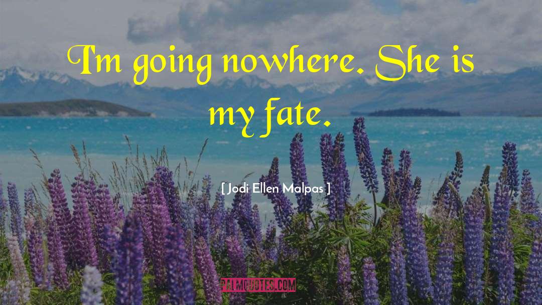 Going Nowhere quotes by Jodi Ellen Malpas