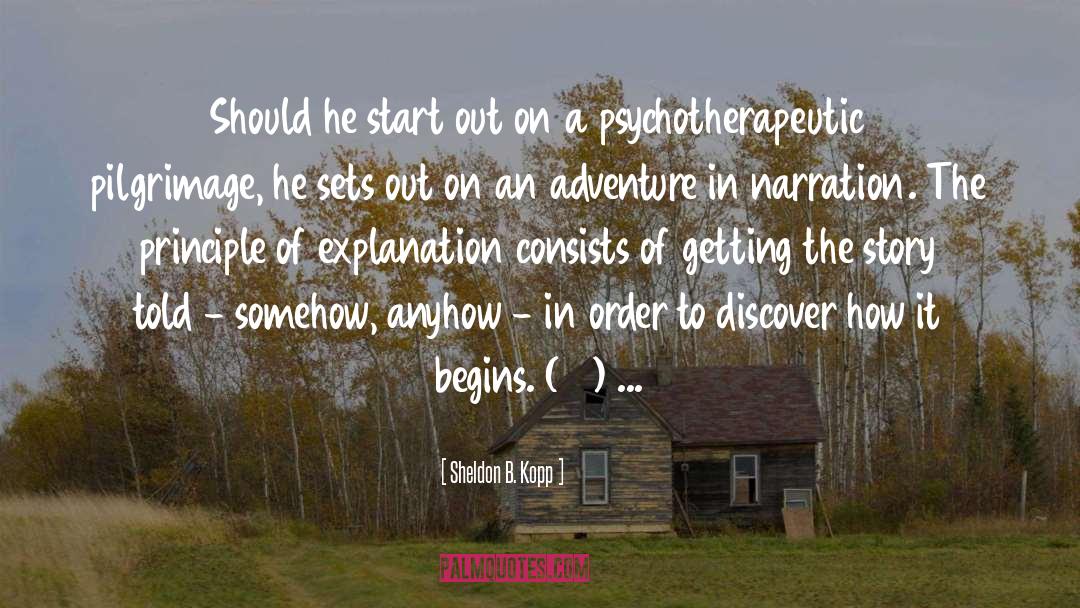 Going On An Adventure quotes by Sheldon B. Kopp
