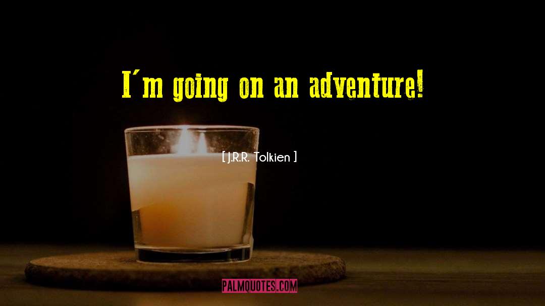Going On An Adventure quotes by J.R.R. Tolkien