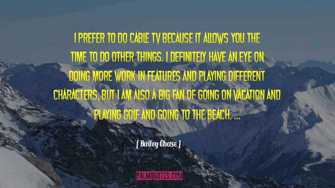 Going On Vacation quotes by Bailey Chase