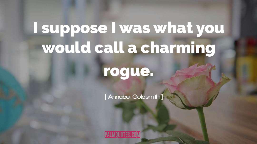 Going Rogue quotes by Annabel Goldsmith