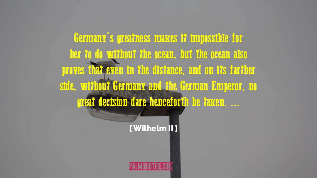 Going The Distance quotes by Wilhelm II