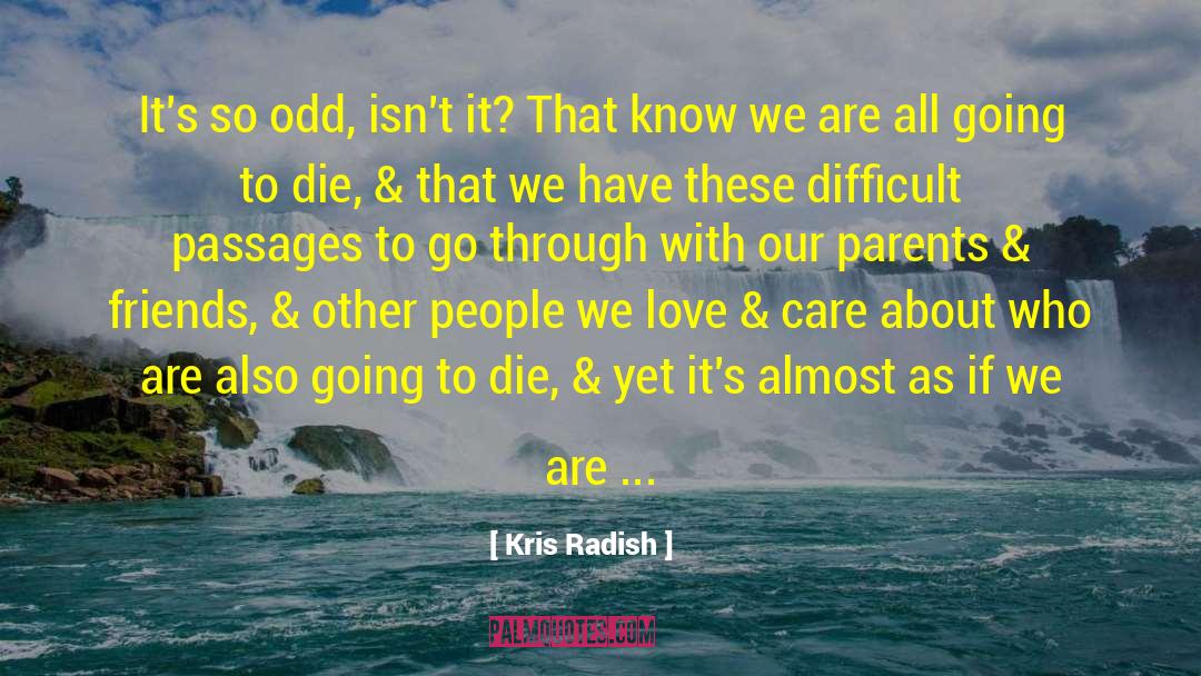 Going Through Difficult Times quotes by Kris Radish
