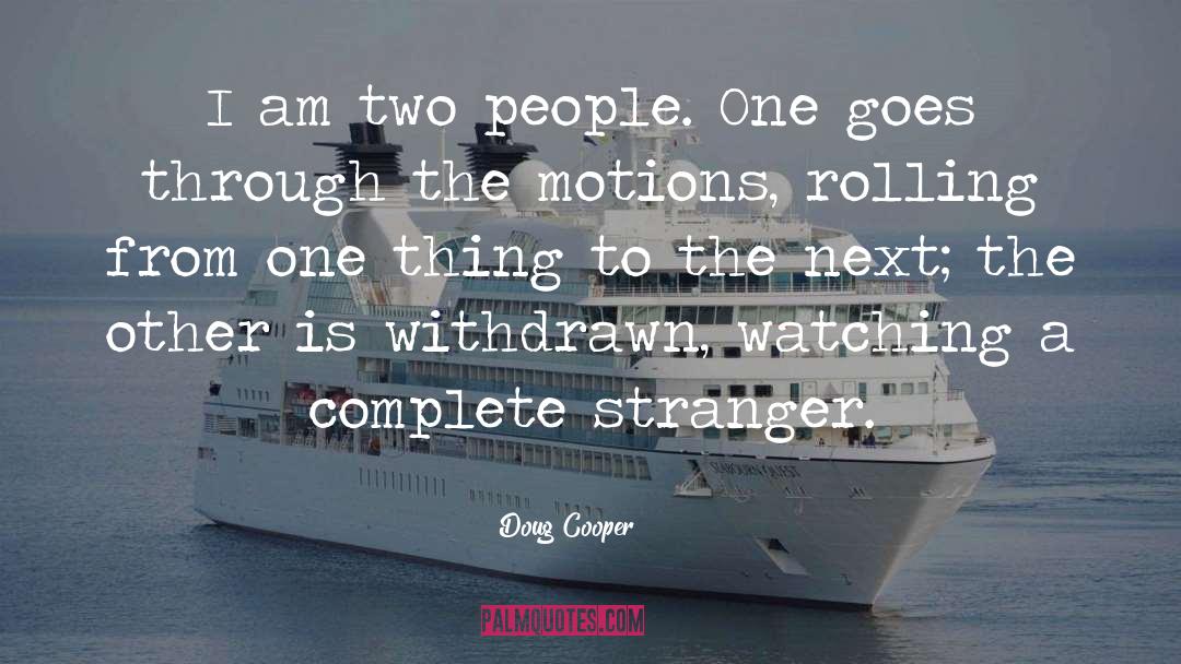 Going Through The Motions quotes by Doug Cooper