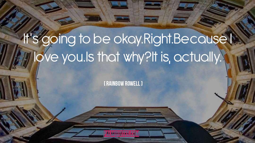 Going To Be Okay quotes by Rainbow Rowell