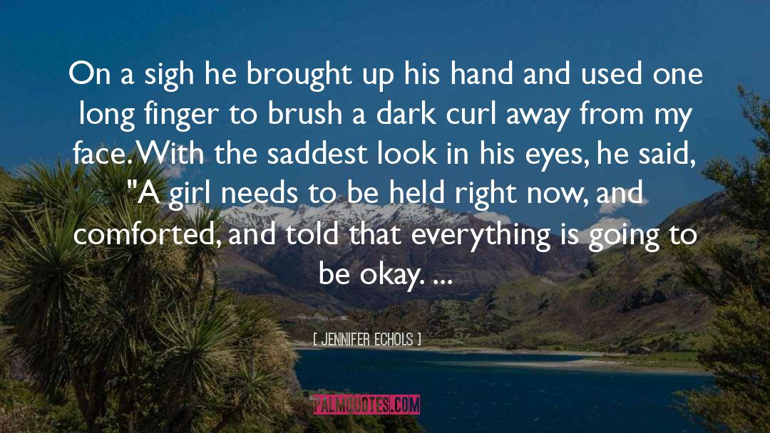 Going To Be Okay quotes by Jennifer Echols