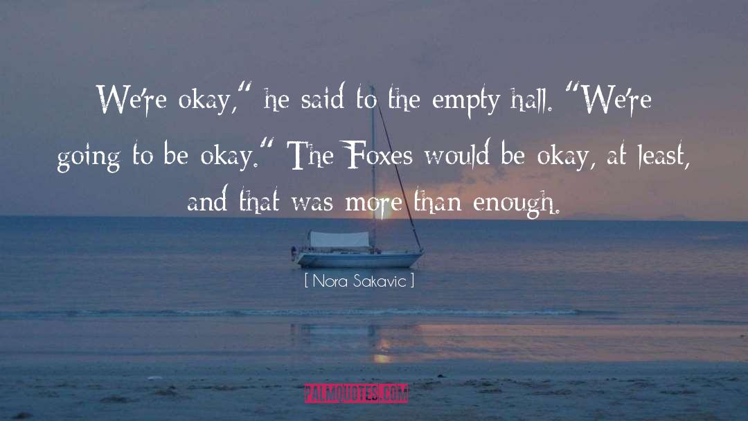 Going To Be Okay quotes by Nora Sakavic