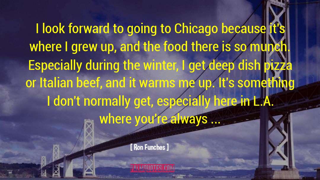 Going To Chicago quotes by Ron Funches