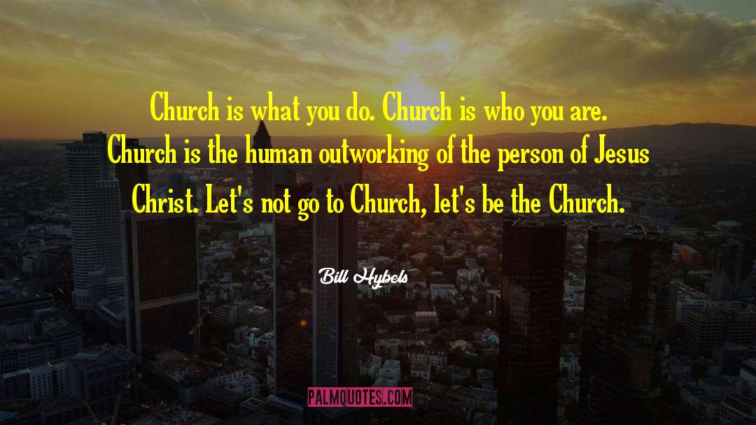 Going To Church quotes by Bill Hybels