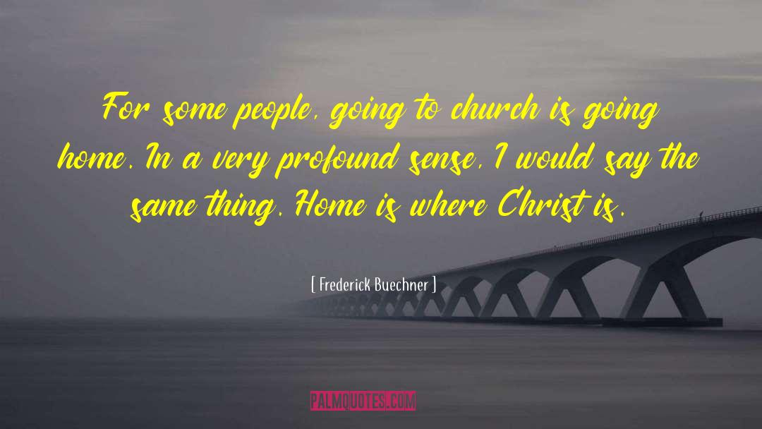 Going To Church quotes by Frederick Buechner