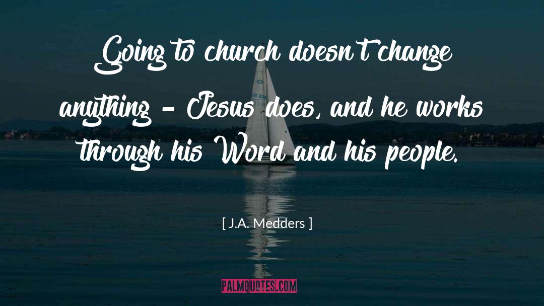 Going To Church quotes by J.A. Medders