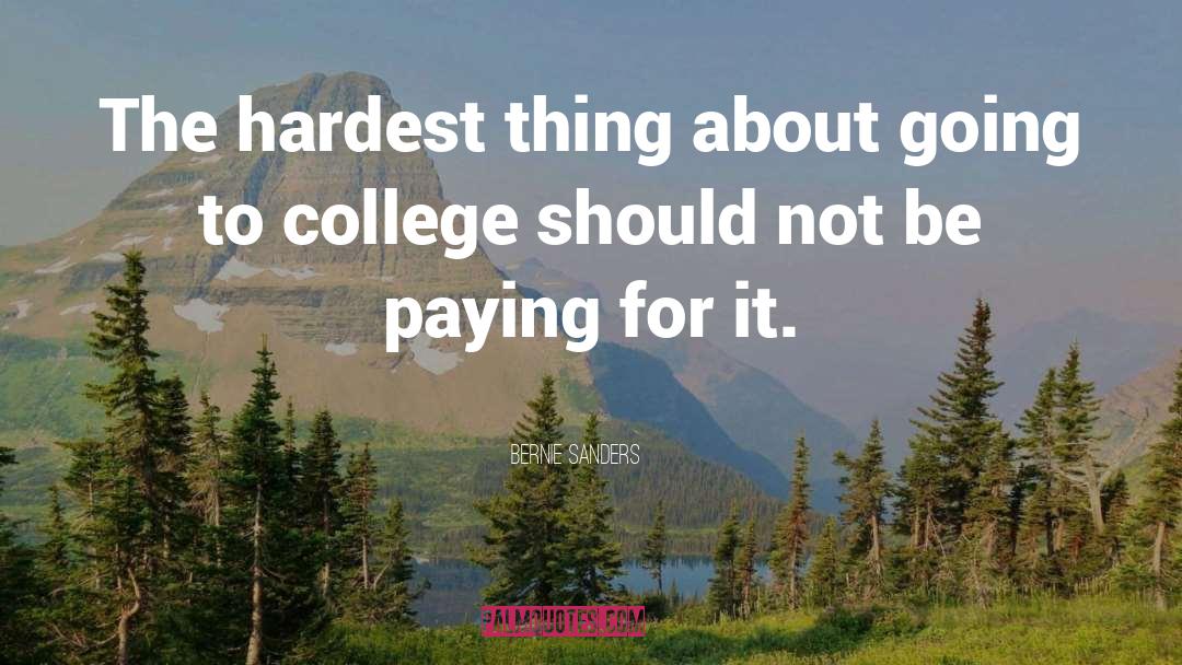 Going To College quotes by Bernie Sanders