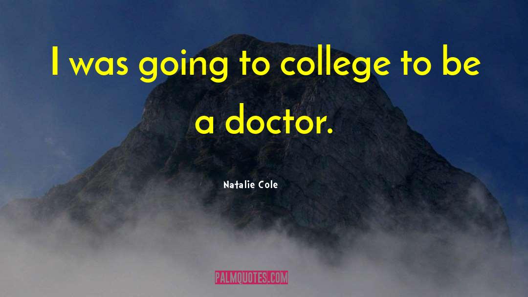 Going To College quotes by Natalie Cole