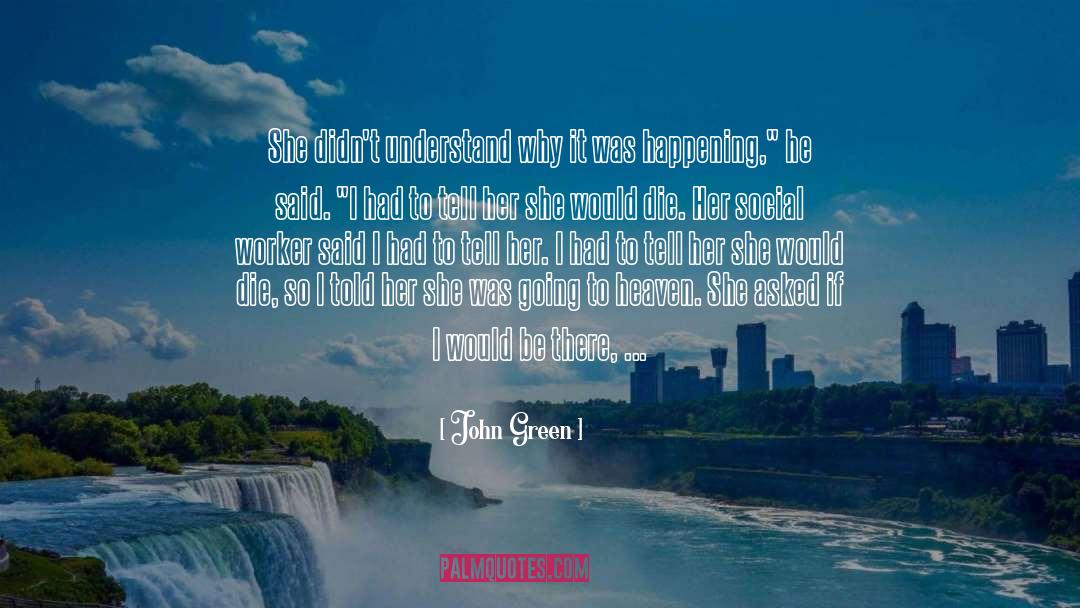 Going To Heaven quotes by John Green