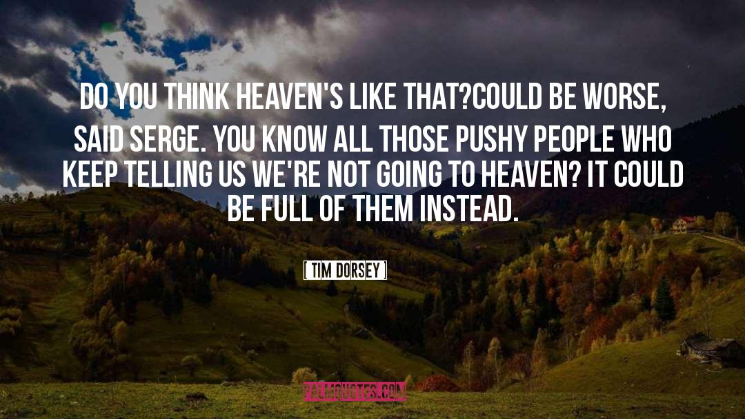 Going To Heaven quotes by Tim Dorsey