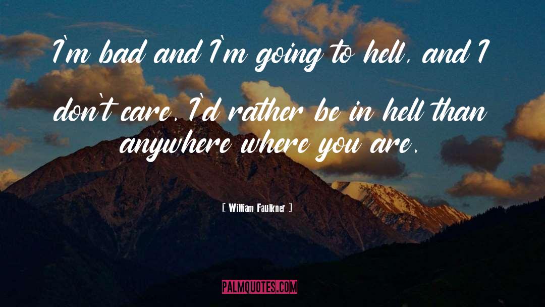 Going To Hell quotes by William Faulkner