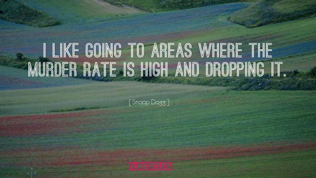 Going To High School quotes by Snoop Dogg