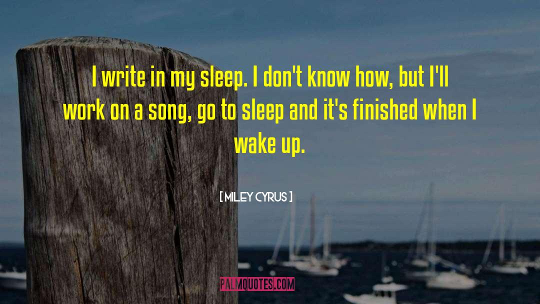 Going To Sleep quotes by Miley Cyrus