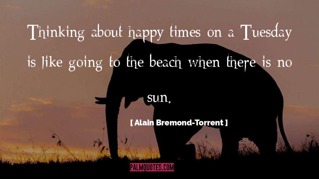 Going To The Beach quotes by Alain Bremond-Torrent