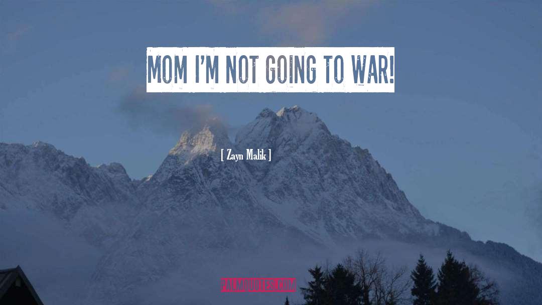 Going To War quotes by Zayn Malik