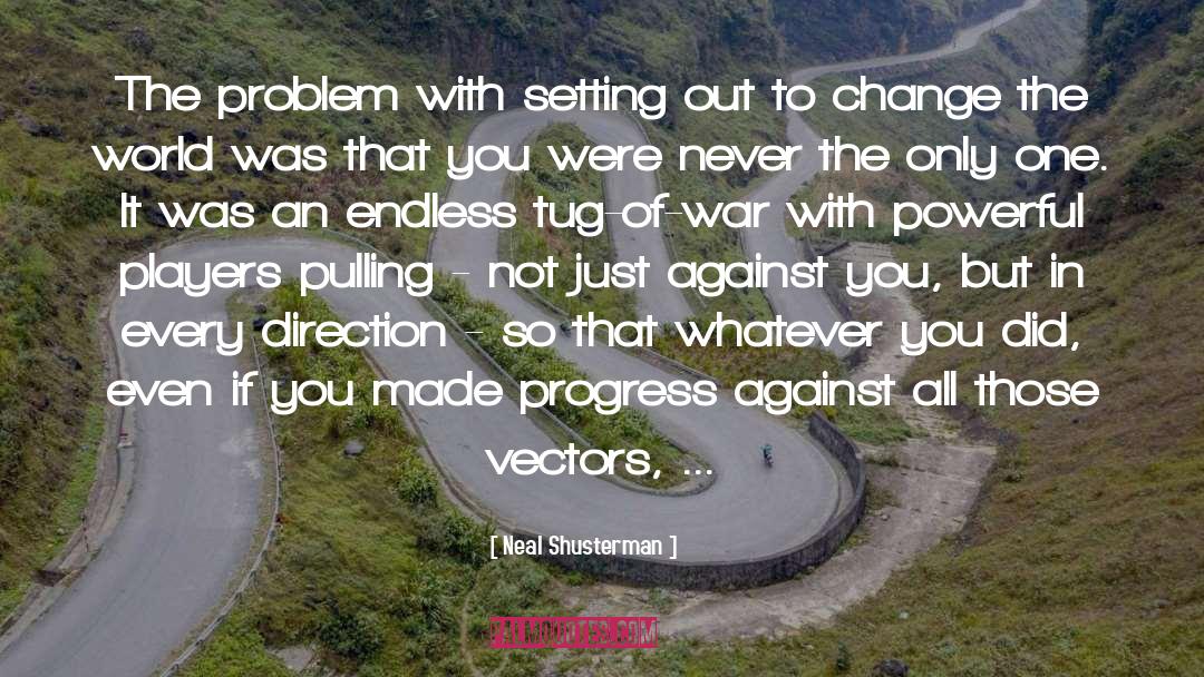 Going To War quotes by Neal Shusterman