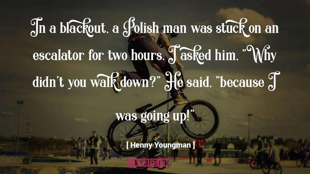 Going Up quotes by Henny Youngman