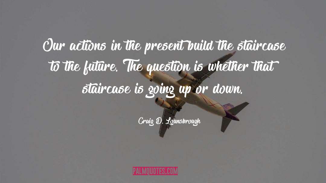 Going Up quotes by Craig D. Lounsbrough