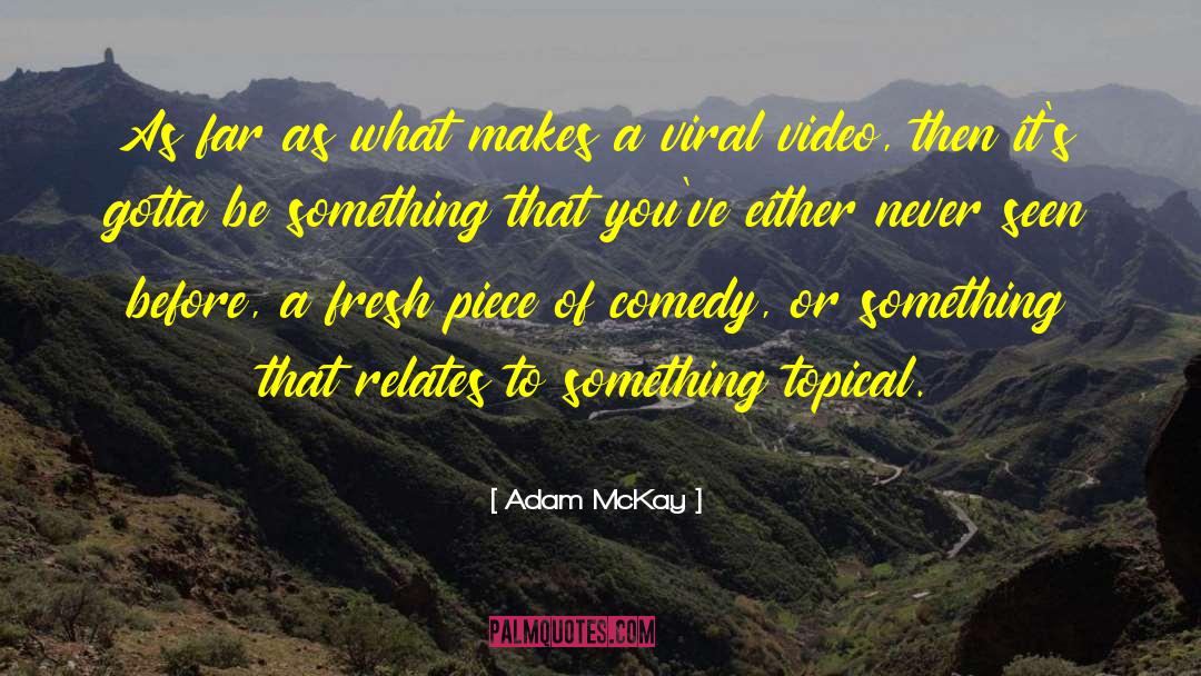 Going Viral quotes by Adam McKay