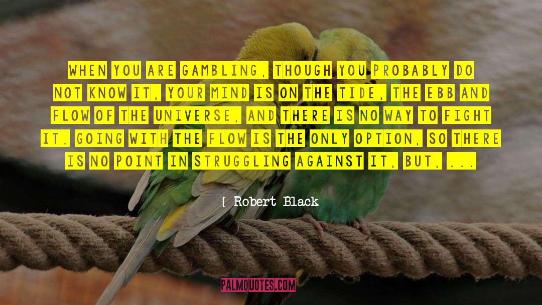 Going With The Flow quotes by Robert Black