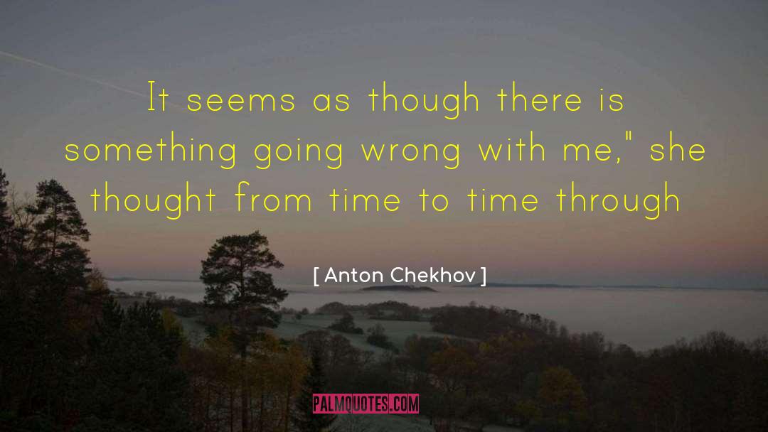 Going Wrong quotes by Anton Chekhov