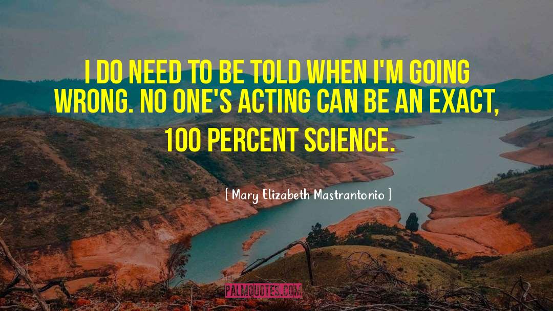 Going Wrong quotes by Mary Elizabeth Mastrantonio