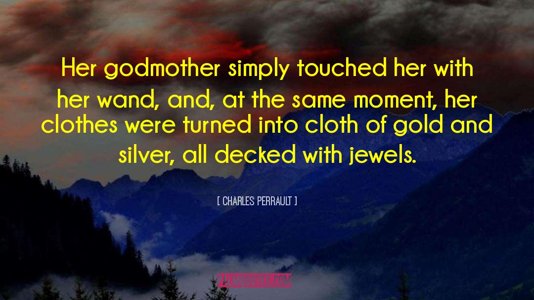 Gold And Silver quotes by Charles Perrault