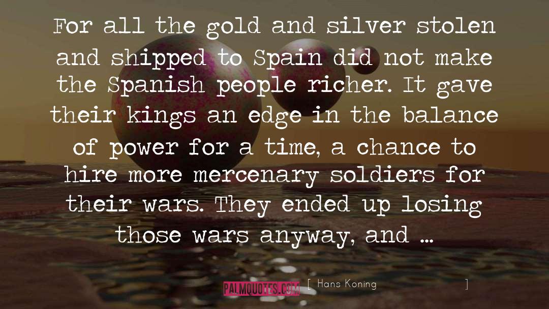 Gold And Silver quotes by Hans Koning