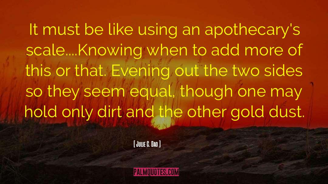 Gold And Silver quotes by Julie C. Dao