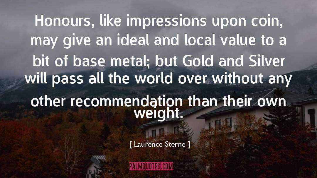 Gold And Silver quotes by Laurence Sterne