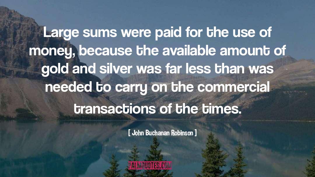 Gold And Silver quotes by John Buchanan Robinson