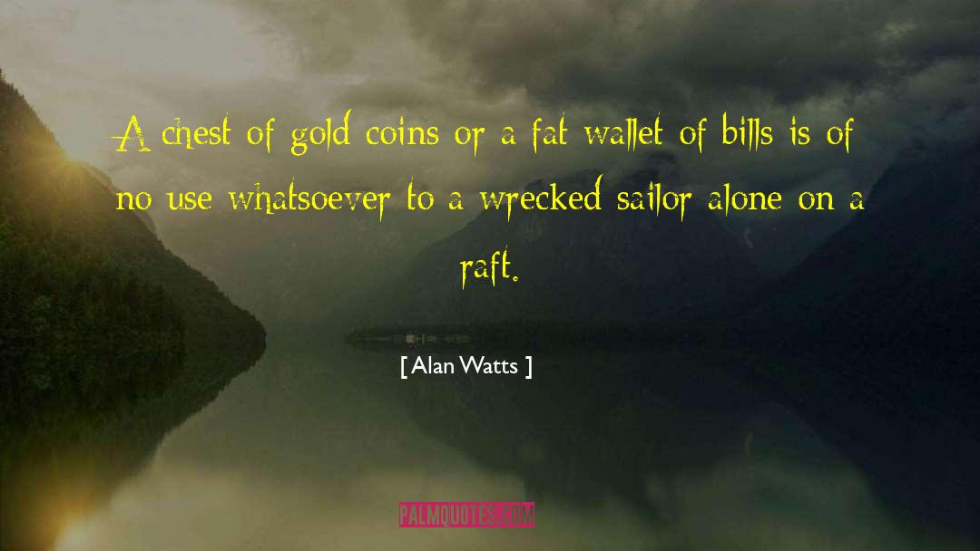 Gold Coins quotes by Alan Watts