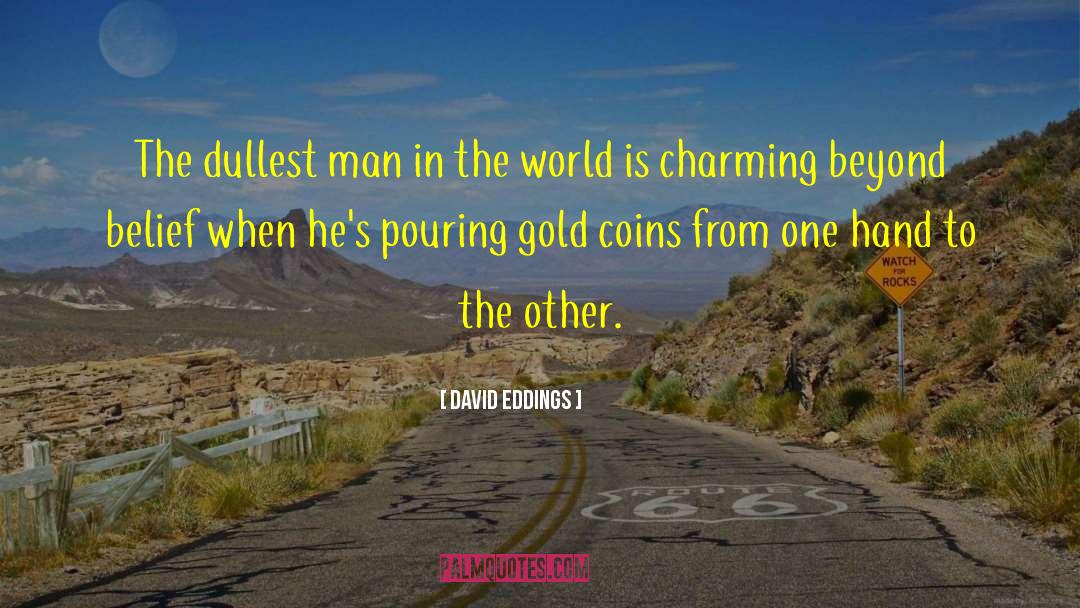 Gold Coins quotes by David Eddings