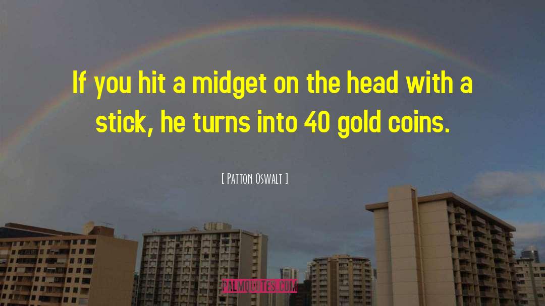 Gold Coins quotes by Patton Oswalt