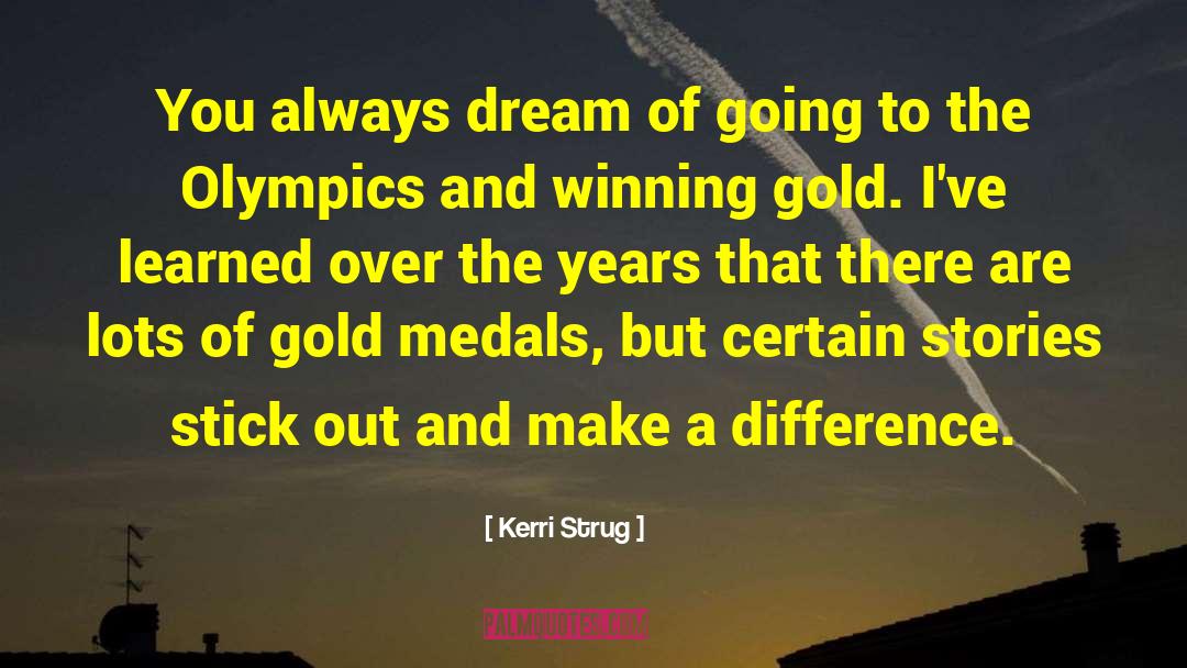 Gold Medals quotes by Kerri Strug