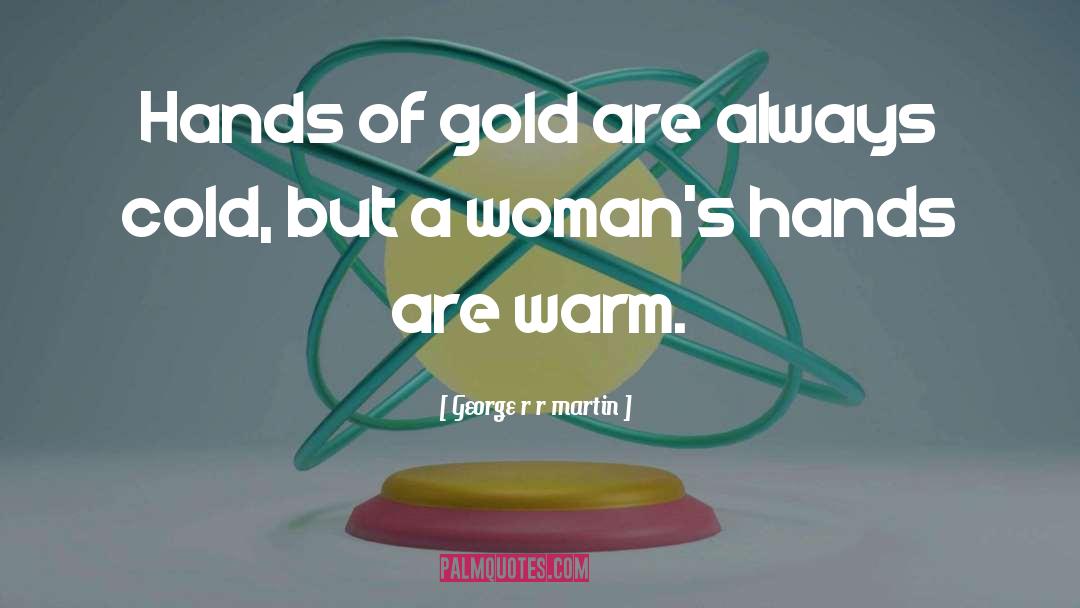 Gold Medals quotes by George R R Martin