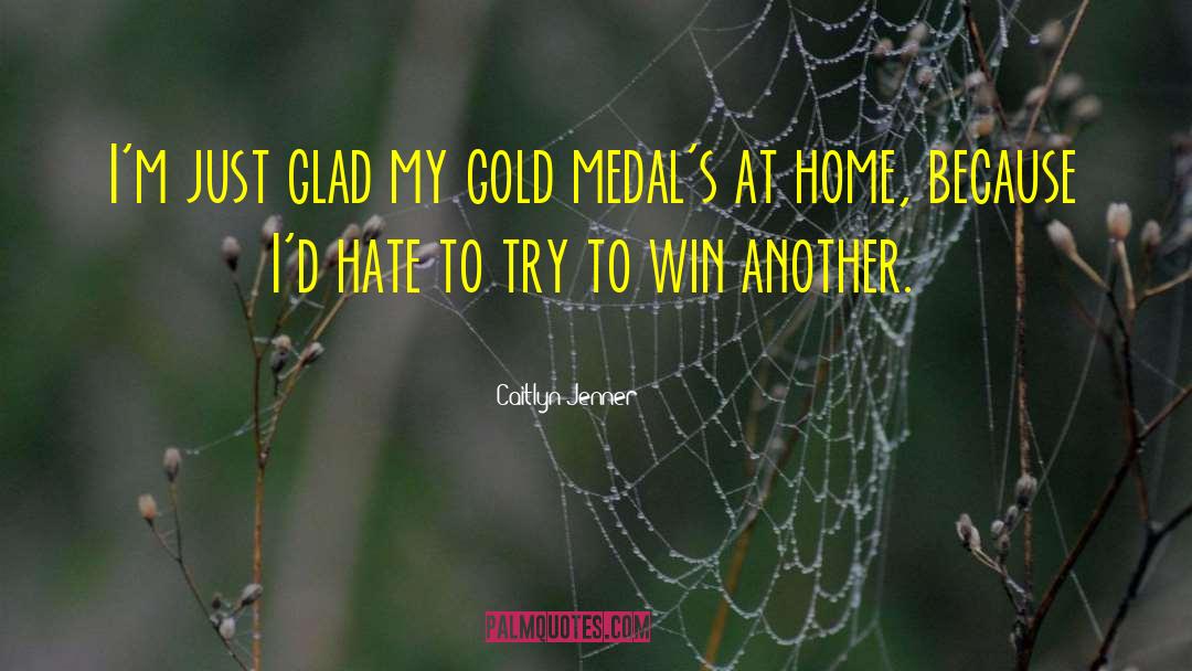 Gold Medals quotes by Caitlyn Jenner