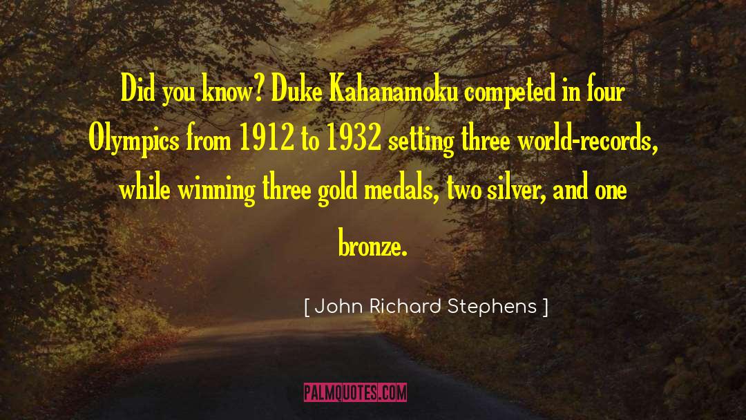 Gold Medals quotes by John Richard Stephens