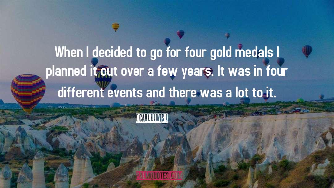 Gold Medals quotes by Carl Lewis