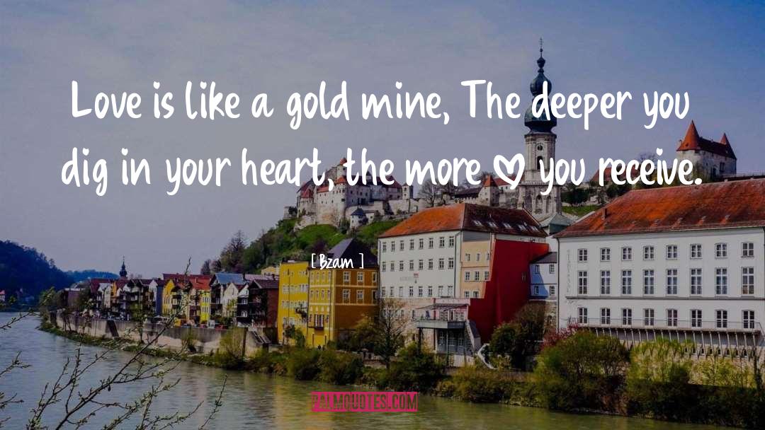 Gold Mine quotes by Bzam