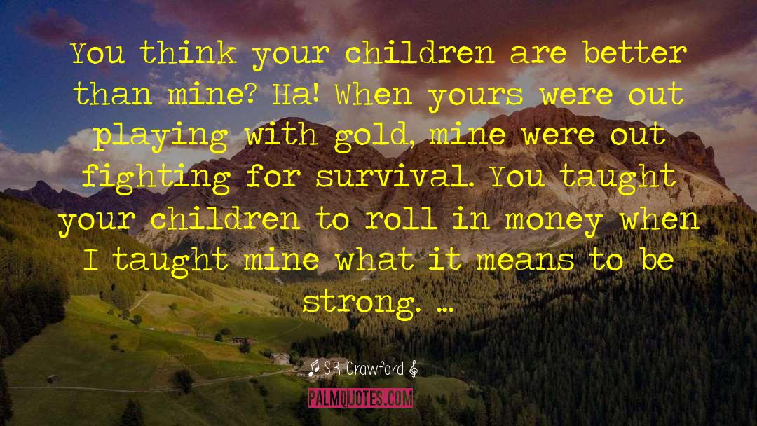 Gold Mine quotes by S.R. Crawford