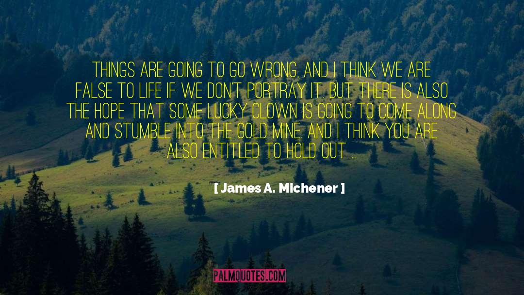 Gold Mine quotes by James A. Michener
